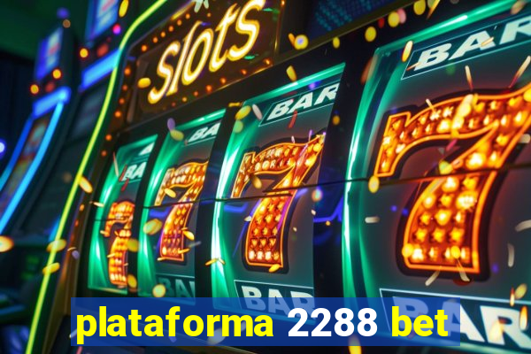 plataforma 2288 bet